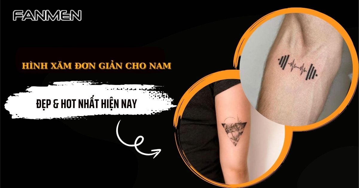Tổng Hợp 80+ Hình Xăm Đơn Giản Cho Nam Đẹp & Hot Nhất 2025