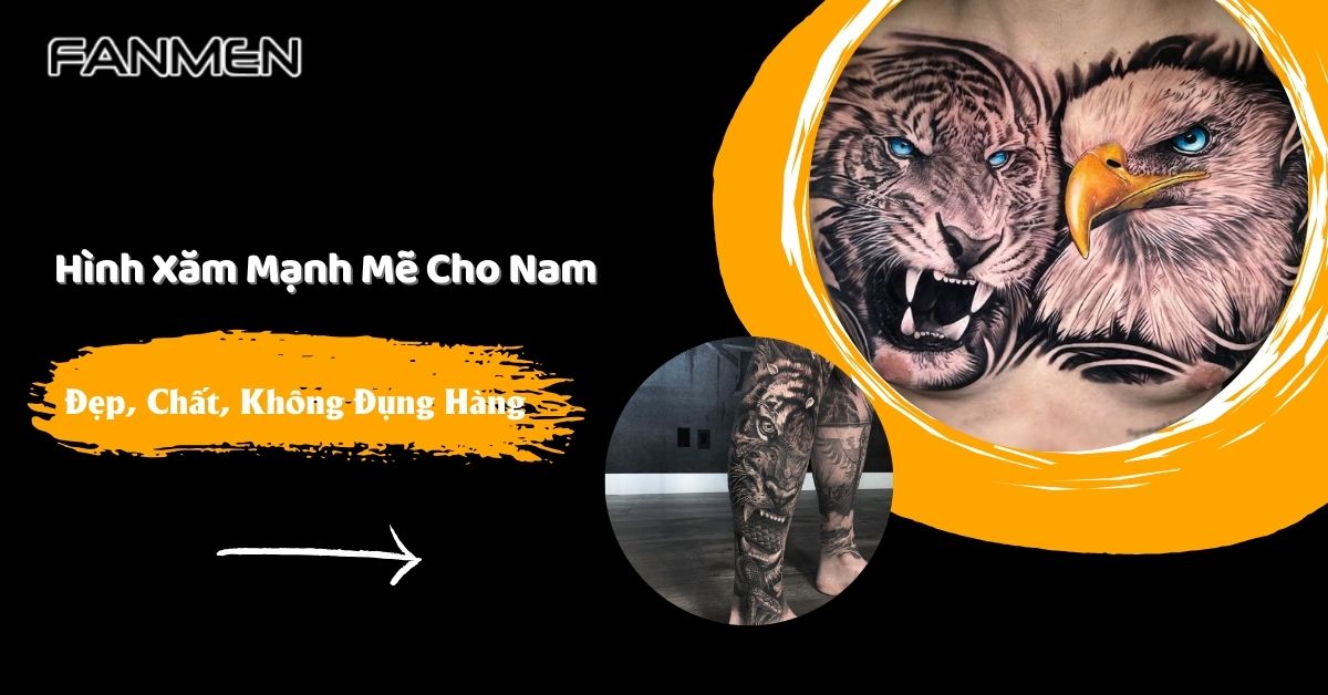75+ Hình Xăm Mạnh Mẽ Cho Nam Đẹp, Chất, Không Đụng Hàng