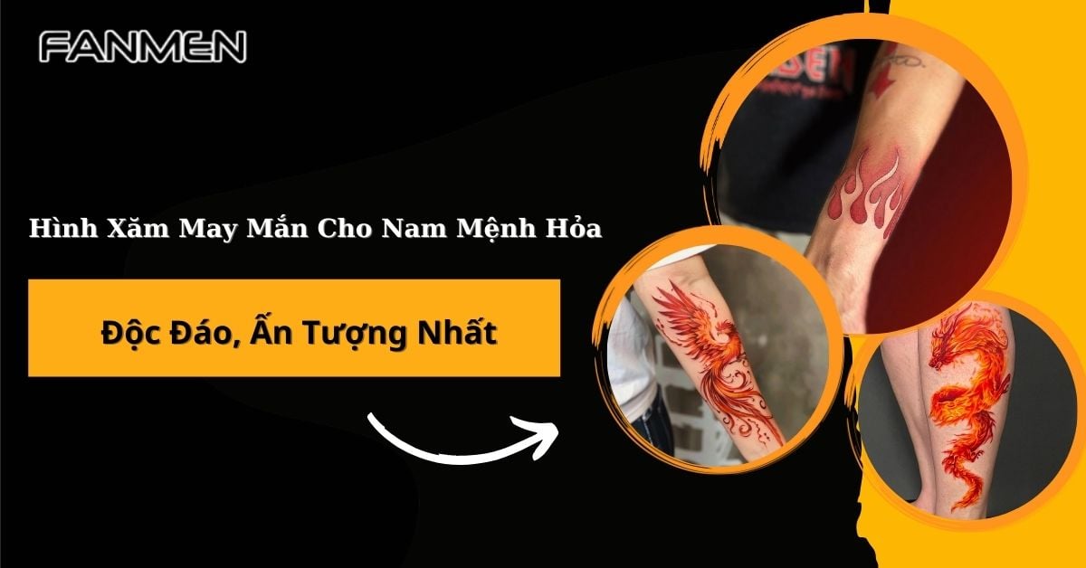 45+ Hình Xăm May Mắn Cho Nam Mệnh Hỏa Độc Đáo, Ấn Tượng Nhất