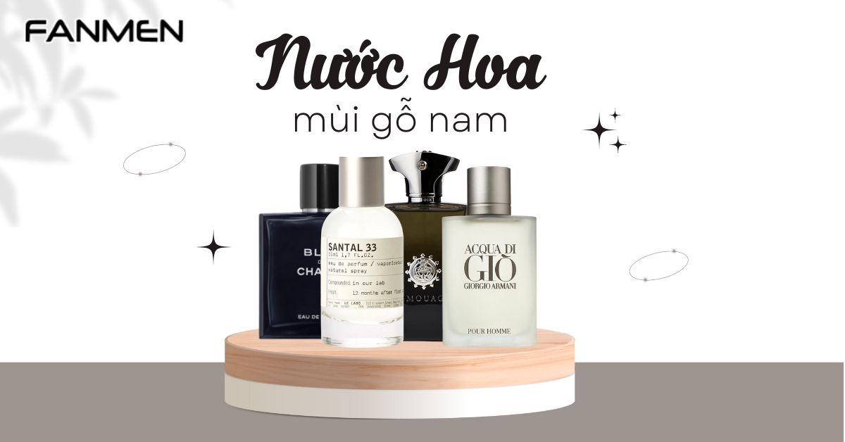 Top 8+ Chai Nước Hoa Mùi Gỗ Nam “Thu Hút” Phái Nữ