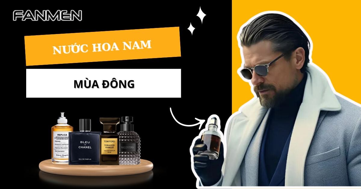 List 5+ Nước Hoa Nam Mùa Đông Khiến “Phái Nữ” Say Đắm