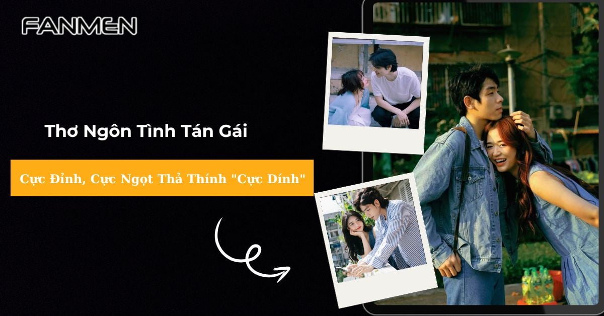 Thơ Ngôn Tình Tán Gái Cực Đỉnh, Cực Ngọt Thả Thính “Cực Dính”