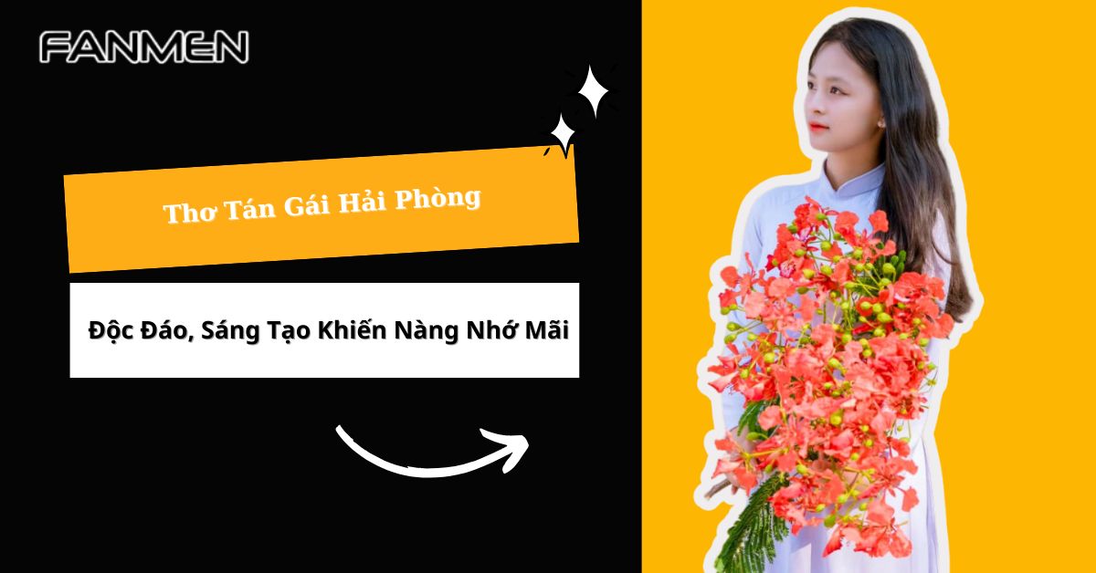 Thơ Tán Gái Hải Phòng Độc Đáo, Sáng Tạo Khiến Nàng Nhớ Mãi