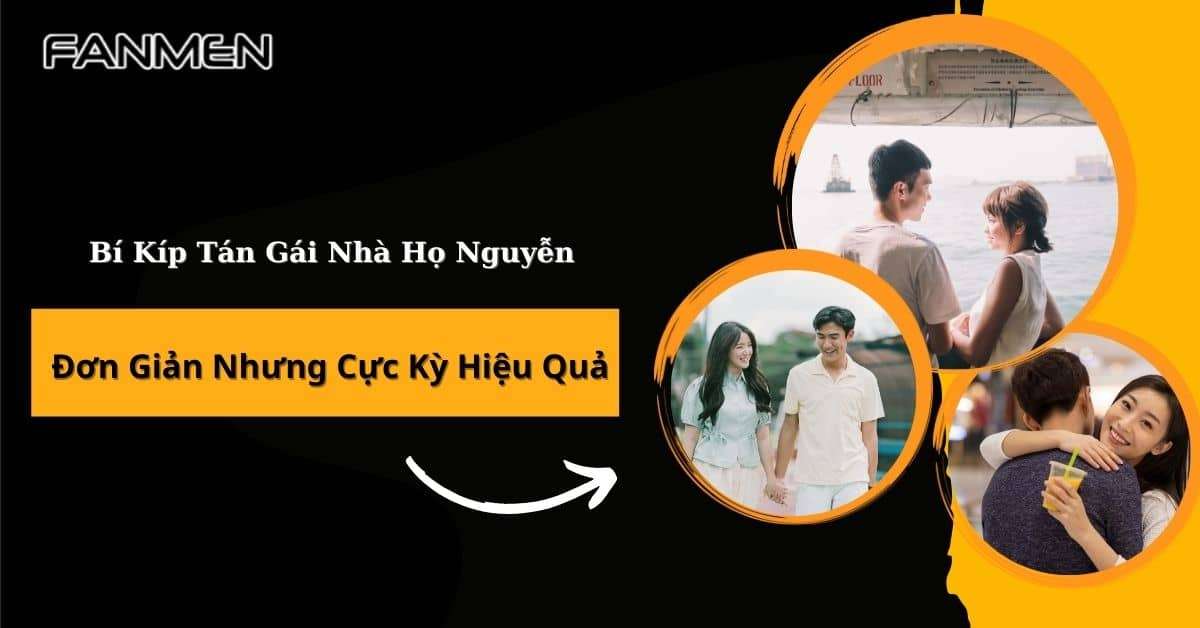 Bí Kíp Tán Gái Nhà Họ Nguyễn Đơn Giản Nhưng Cực Kỳ Hiệu Quả