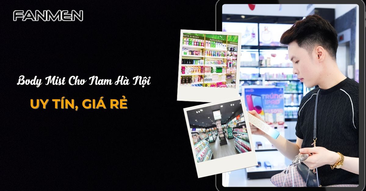 Top 5 Địa Chỉ Bán Body Mist Cho Nam Hà Nội Uy Tín, Giá Rẻ