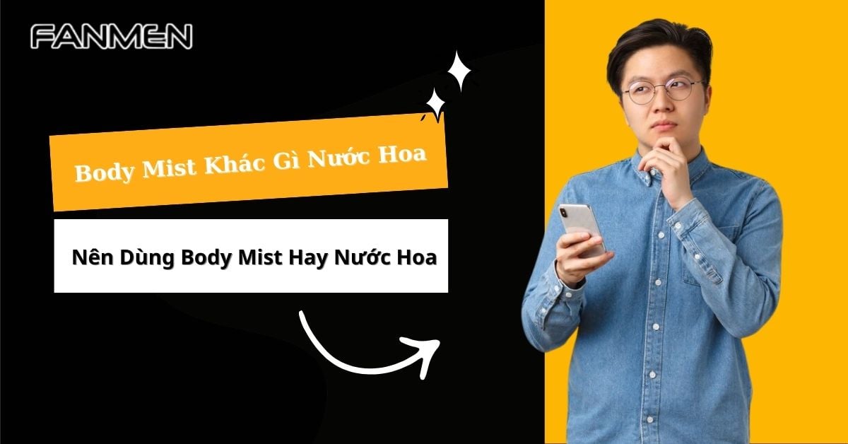Body Mist Khác Gì Nước Hoa? Nên Dùng Body Mist Hay Nước Hoa