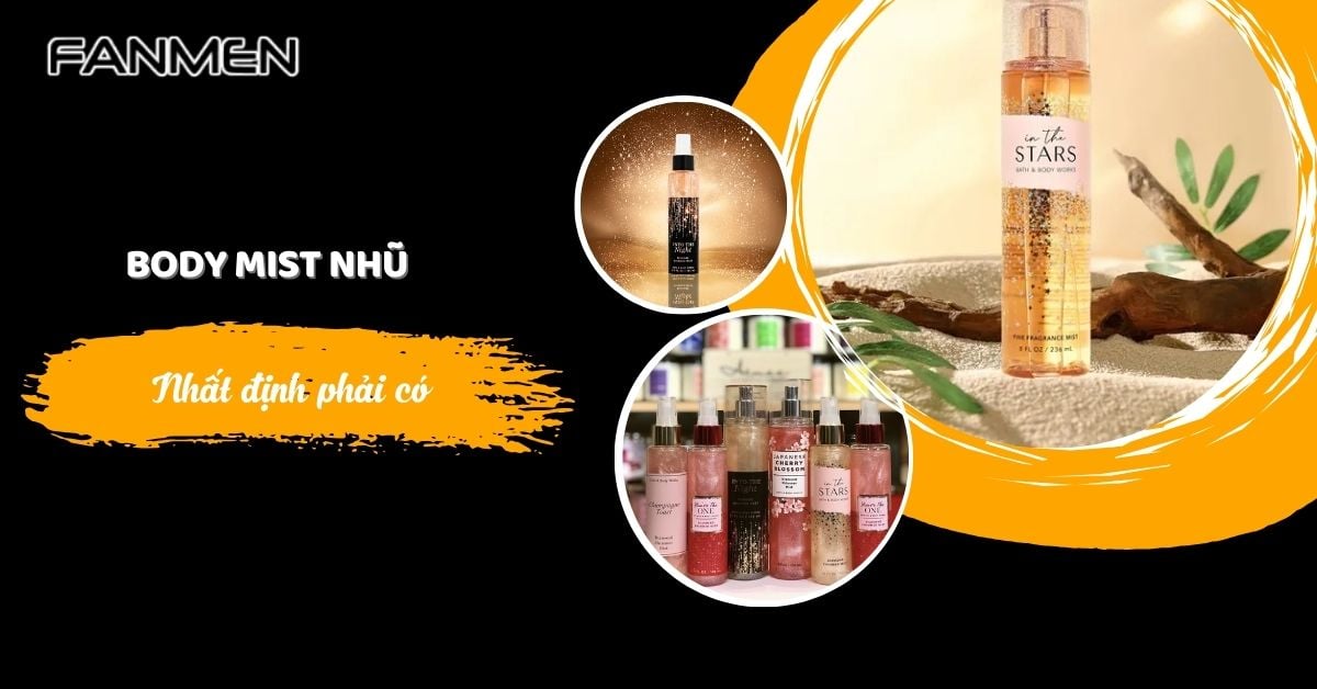 Review 5 Body Mist Nhũ Thơm Lâu Nhất Định Phải Có #2025