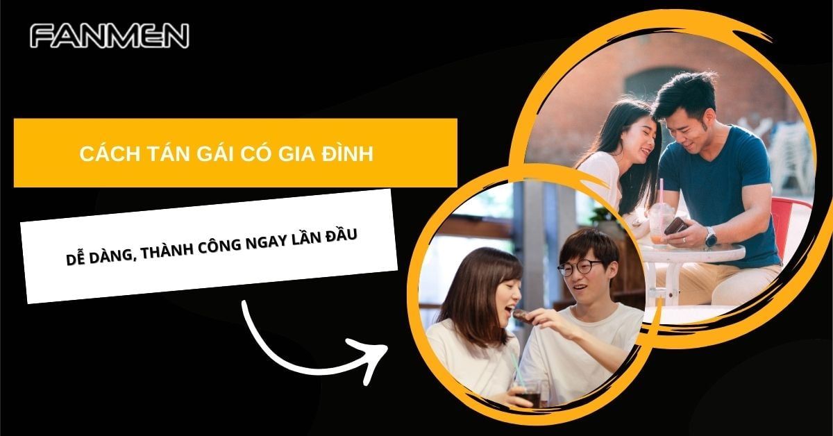 5+ Cách Tán Gái Có Gia Đình Dễ Dàng, Thành Công Ngay Lần Đầu