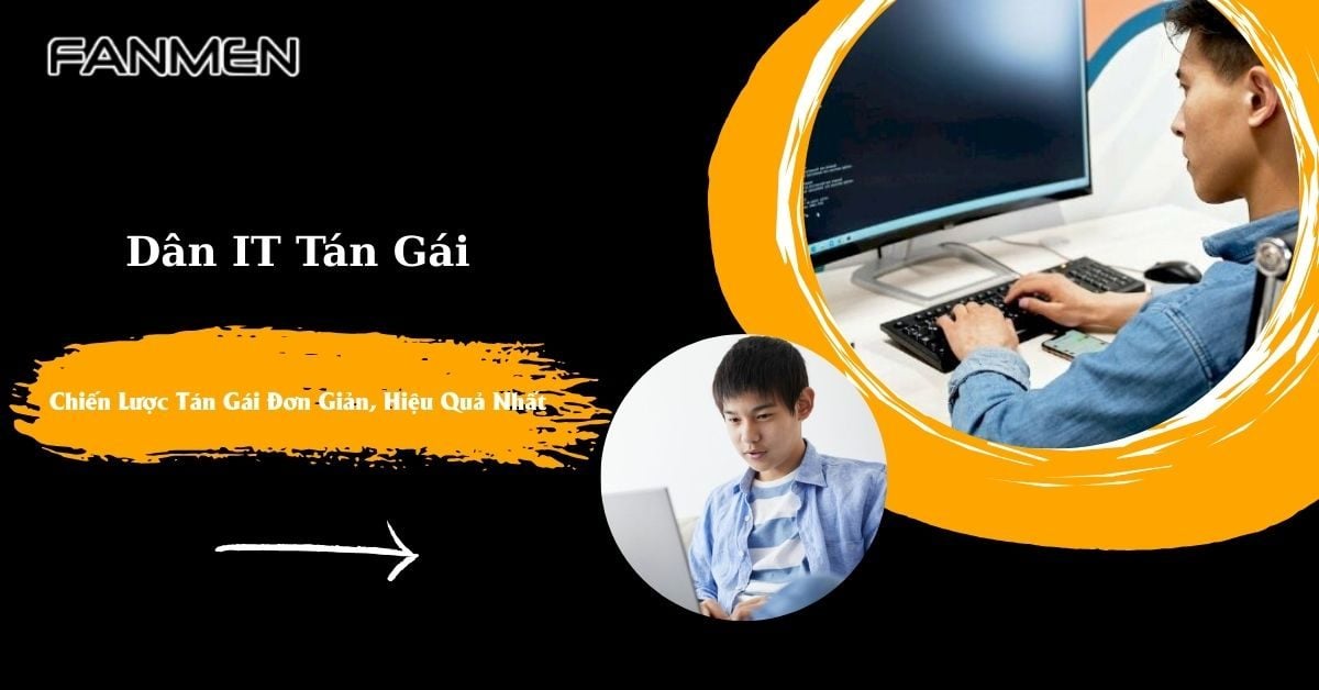 Dân It Tán Gái – Chiến Lược Tán Gái Đơn Giản, Hiệu Quả Nhất