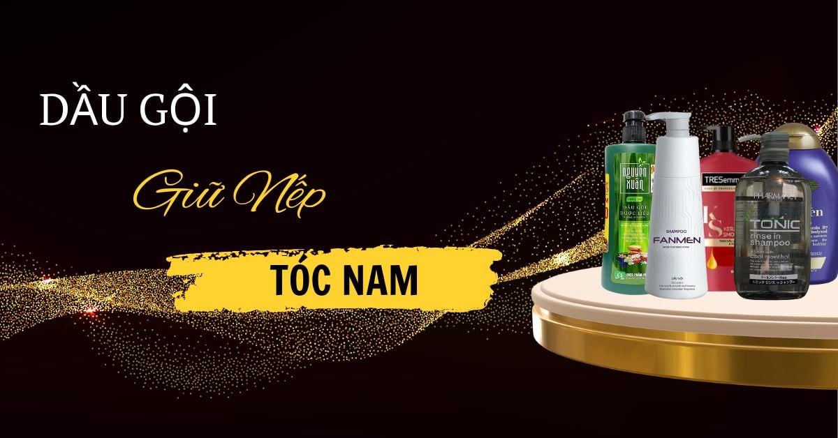 List 5+ Dầu Gội Giữ Nếp Tóc Nam Bán Chạy Nhất Năm #2025