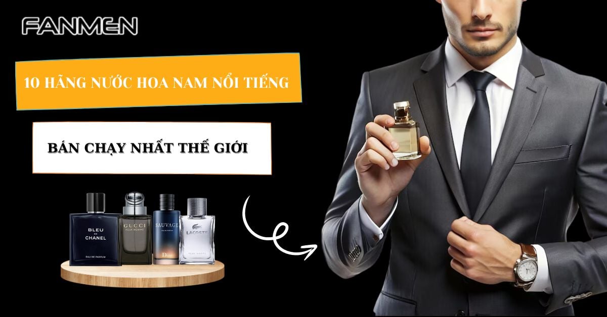 Top 10 Hãng Nước Hoa Nam Nổi Tiếng Bán Chạy Nhất Thế Giới