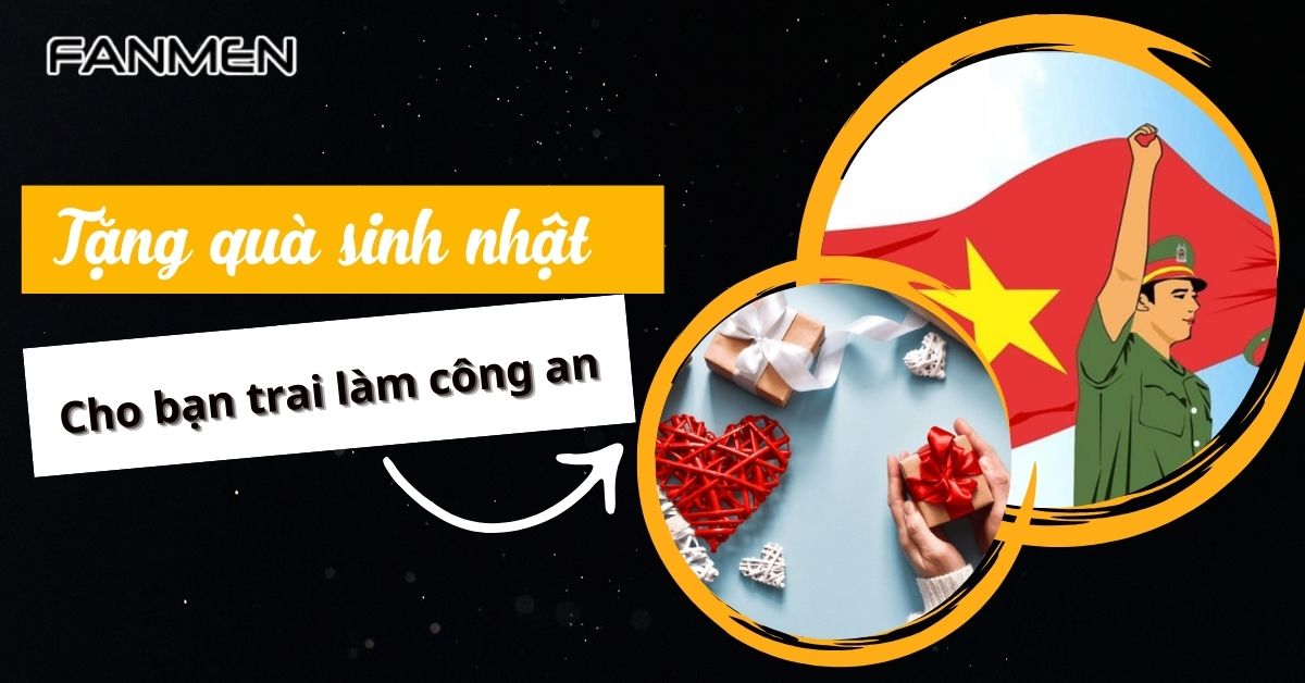 Tặng Quà Sinh Nhật Cho Bạn Trai Làm Công An: 15+ Quà Độc Đáo