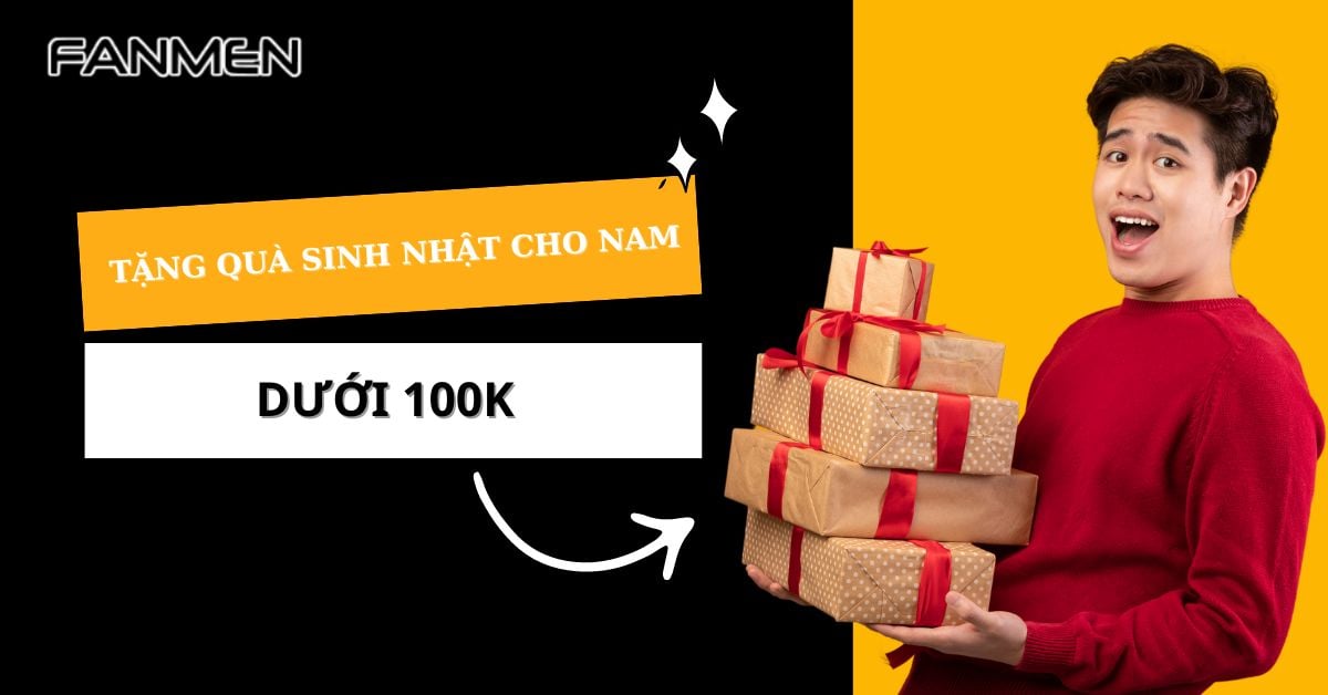 Tổng Hợp 15 Quà Sinh Nhật Cho Nam Dưới 100k Độc Đáo Bất Ngờ