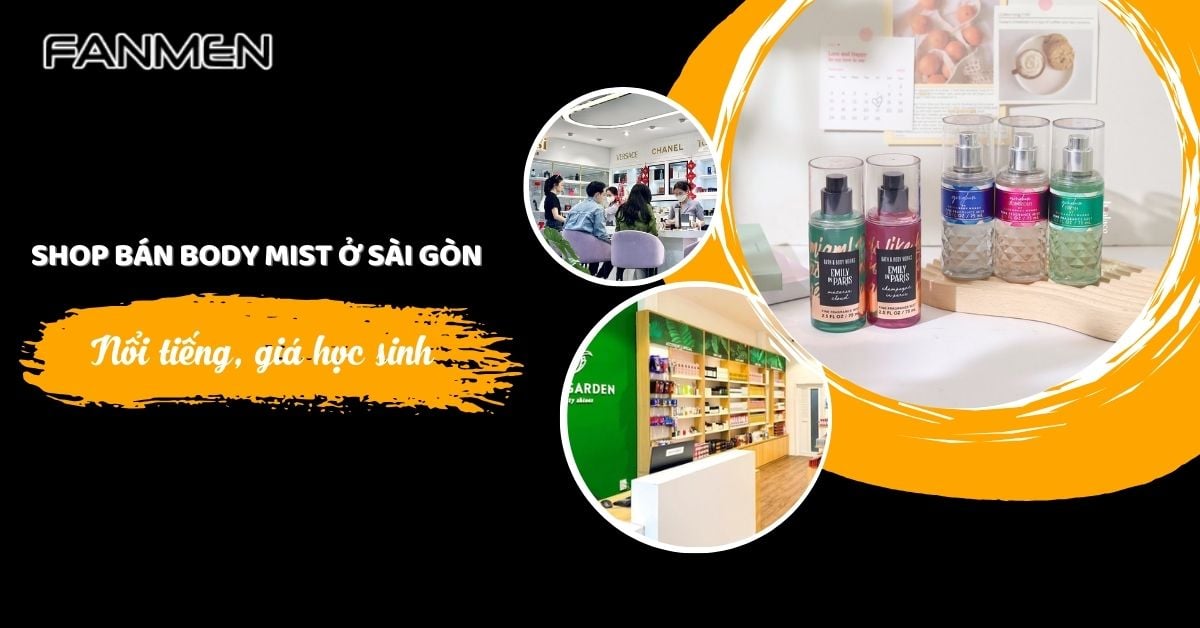Shop Bán Body Mist Ở Sài Gòn Nổi Tiếng “Giá Học Sinh”
