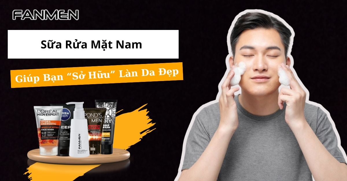 10 Sữa Rửa Mặt Nam Tốt Nhất: Kiềm Dầu & Sáng Da #2025