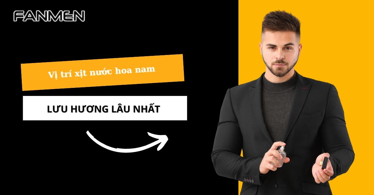 7 Vị Trí Xịt Nước Hoa Nam Giúp Nam Giới Trở Nên Cuốn Hút Hơn