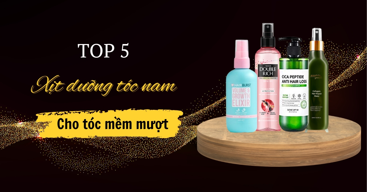 TOP 5 Chai Xịt Dưỡng Tóc Nam Cho Tóc Mềm Mượt Bóng Khỏe