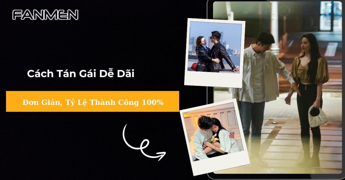 Mách Bạn Cách Tán Gái Dễ Dãi Đơn Giản, Tỷ Lệ Thành Công 100%