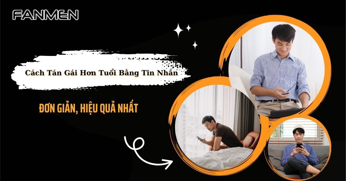 Cách Tán Gái Hơn Tuổi Bằng Tin Nhắn Đơn Giản, Hiệu Quả Nhất