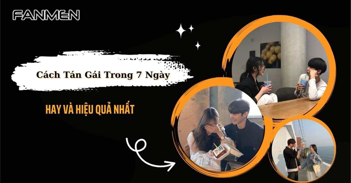 Bỏ Túi Cách Tán Gái Trong 7 Ngày Hay Và Hiệu Quả Nhất