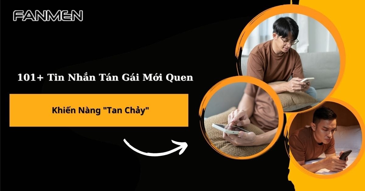 Tổng Hợp Các Tin Nhắn Tán Gái Mới Quen Khiến Nàng “Tan Chảy”