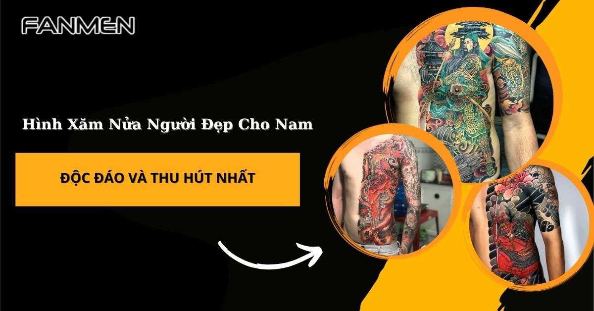 50+ Hình Xăm Nửa Người Đẹp Cho Nam Độc Đáo Và Thu Hút Nhất