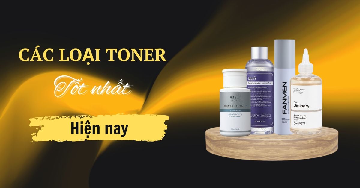 Điểm Mặt Các Loại Toner Tốt Nhất Hiện Nay Nhất Định Phải Thử