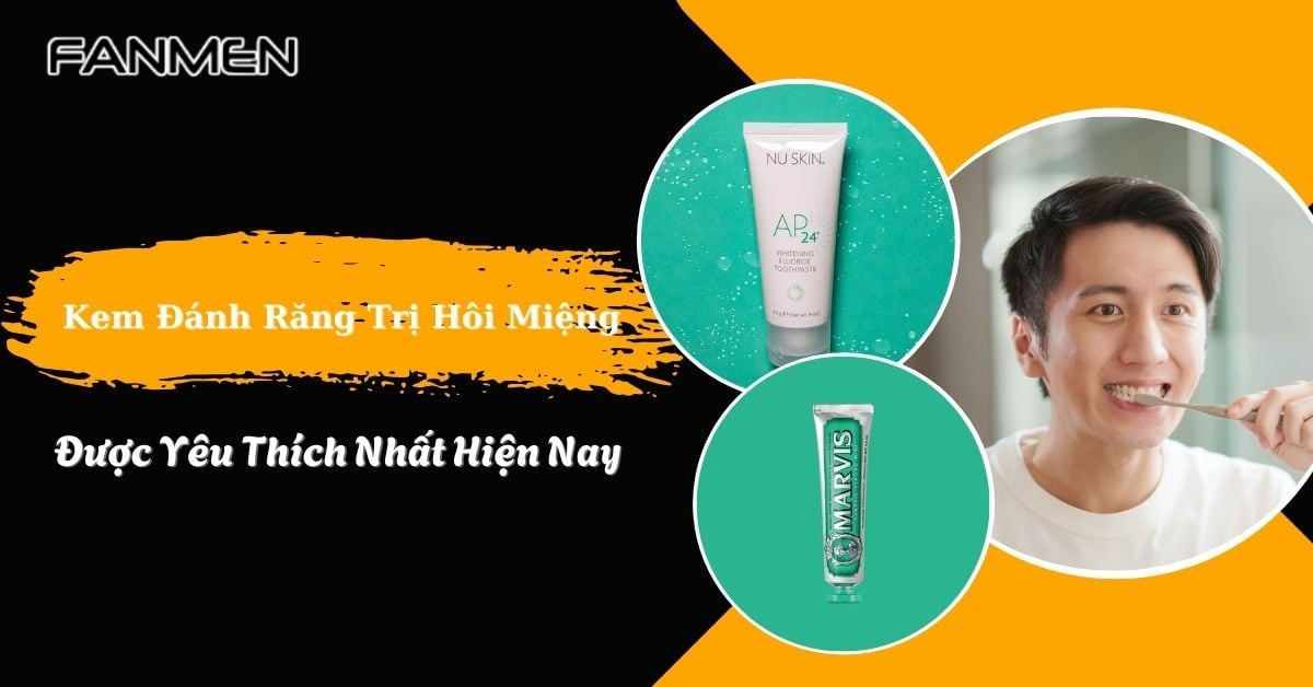 Top 7 Kem Đánh Răng Trị Hôi Miệng Được Yêu Thích Nhất 2026
