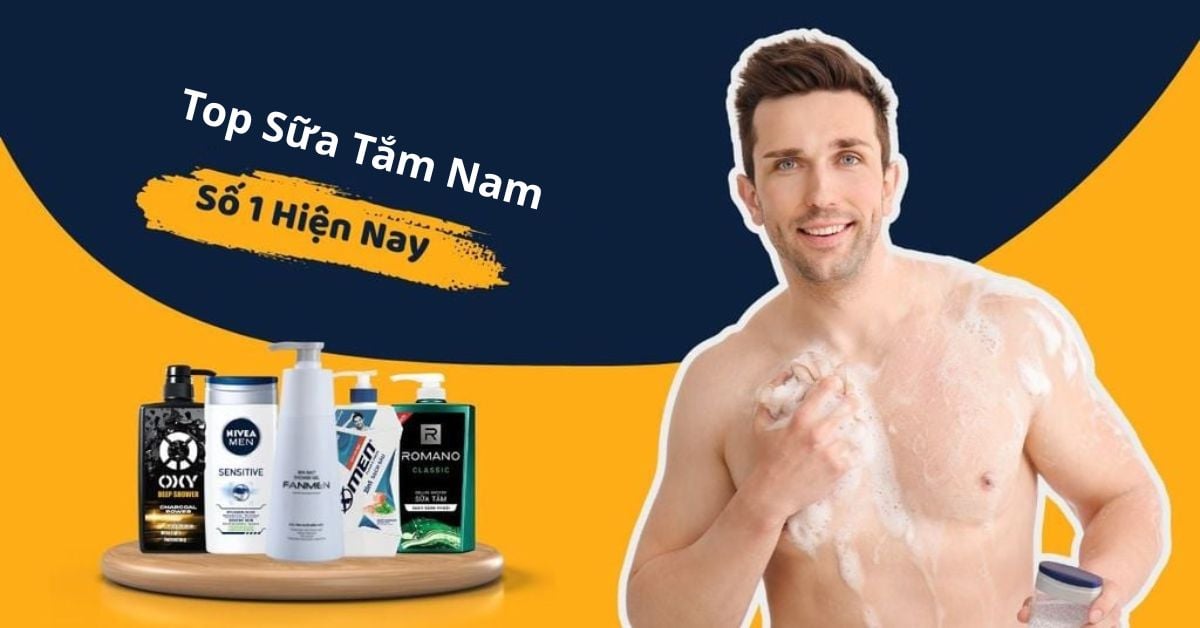 Top 10 Sữa Tắm Nam Được Nam Giới Tìm Mua Nhiều Nhất 2026