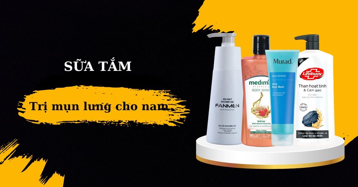 #9 Sữa Tắm Trị Mụn Lưng Cho Nam Hiệu Quả “Đánh Bay” Mụn Lưng