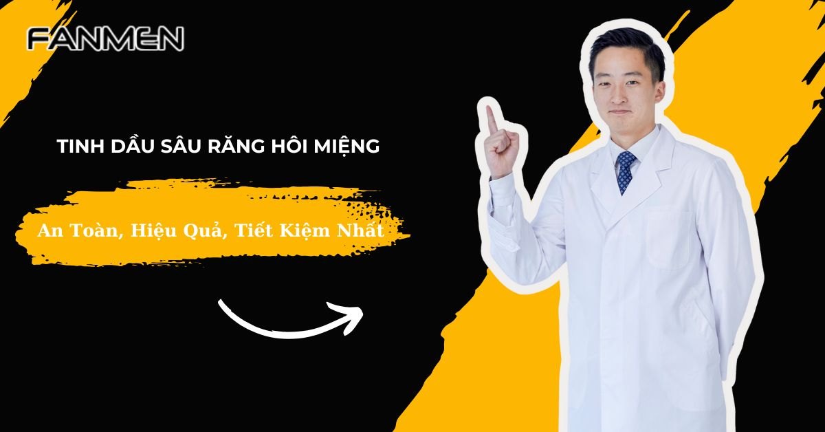 Tinh Dầu Sâu Răng Hôi Miệng An Toàn Hiệu Quả Tiết Kiệm Nhất