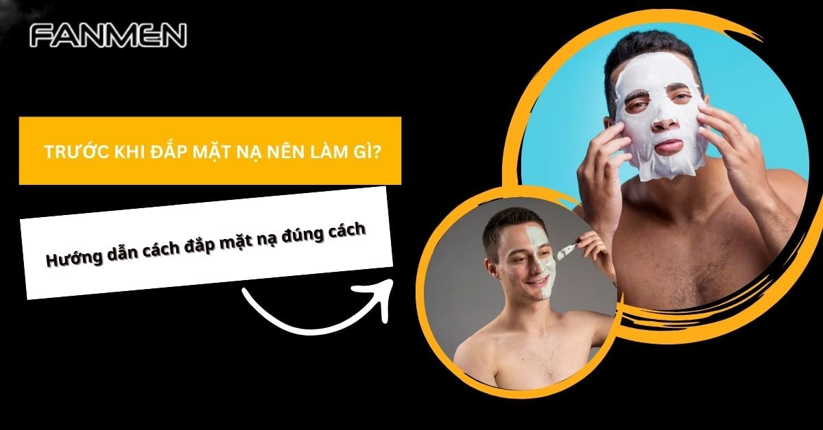 Trước Khi Đắp Mặt Nạ Nên Làm Gì? Cách Đắp Mặt Nạ Đúng Chuẩn