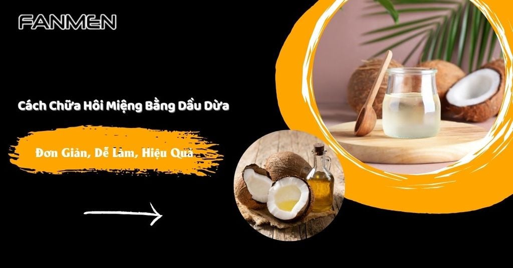 Cách chữa hôi miệng bằng dầu dừa