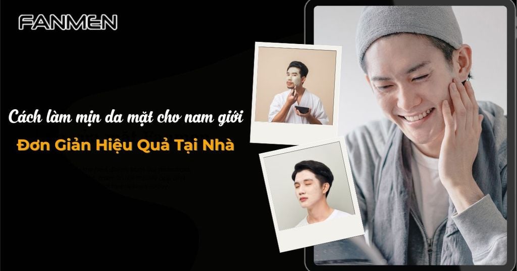 Cách làm mịn da mặt cho nam giới