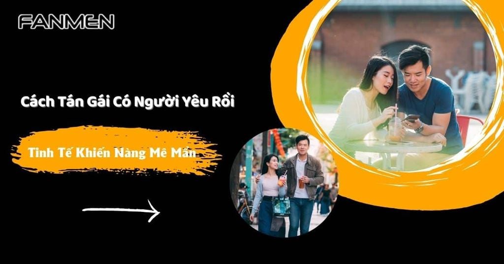 Cách tán gái có người yêu rồi