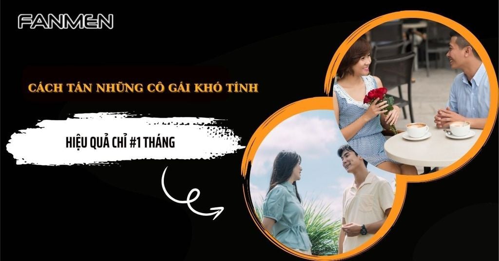 cách tán những cô gái khó tính