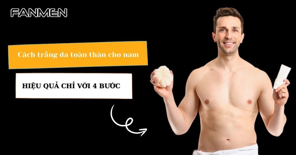cách trắng da toàn thân cho nam