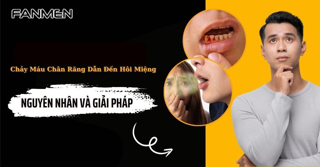 Chảy máu chân răng dẫn đến hôi miệng