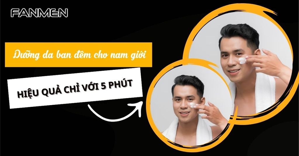 Dưỡng da ban đêm nam giới