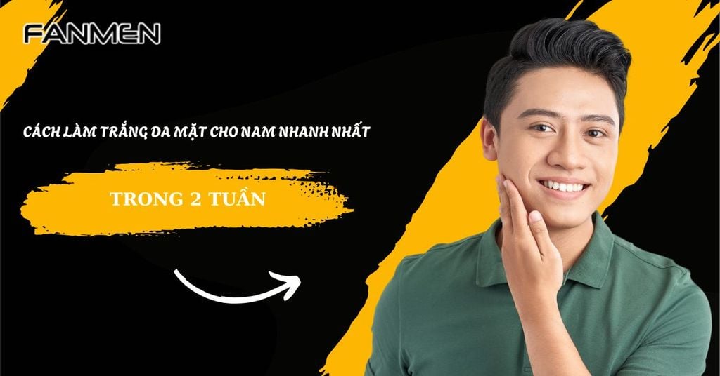 cách làm trắng da mặt cho nam nhanh nhất