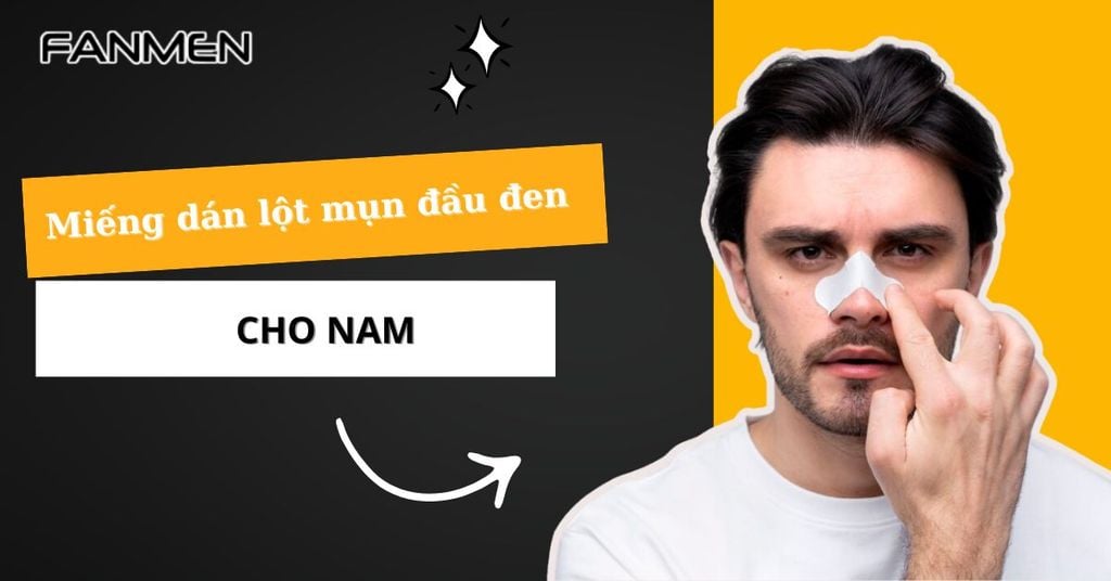 Miếng dán lột mụn đầu đen cho nam