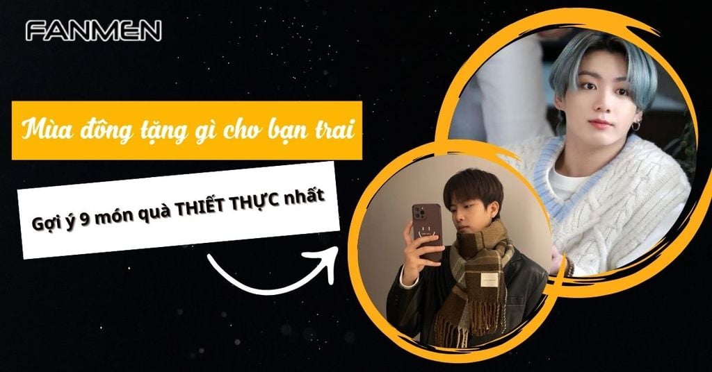 Mùa đông tặng gì cho bạn trai