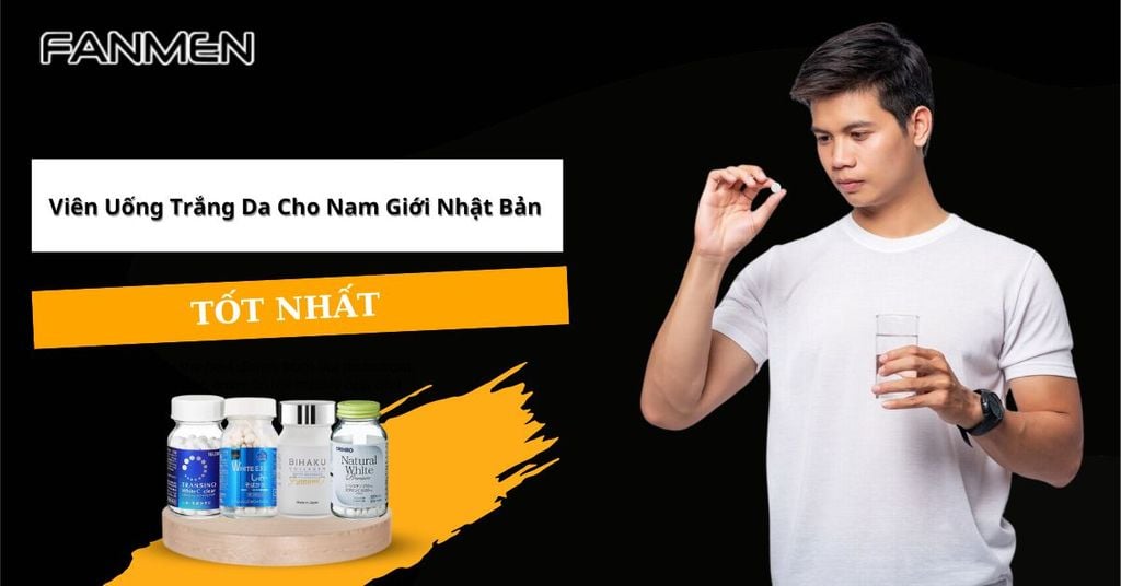 Viên uống trắng da cho nam giới Nhật Bản