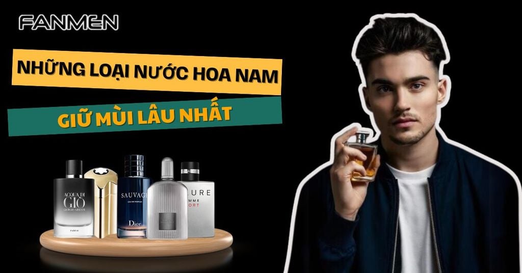 Những loại nước hoa nam giữ mùi lâu nhất
