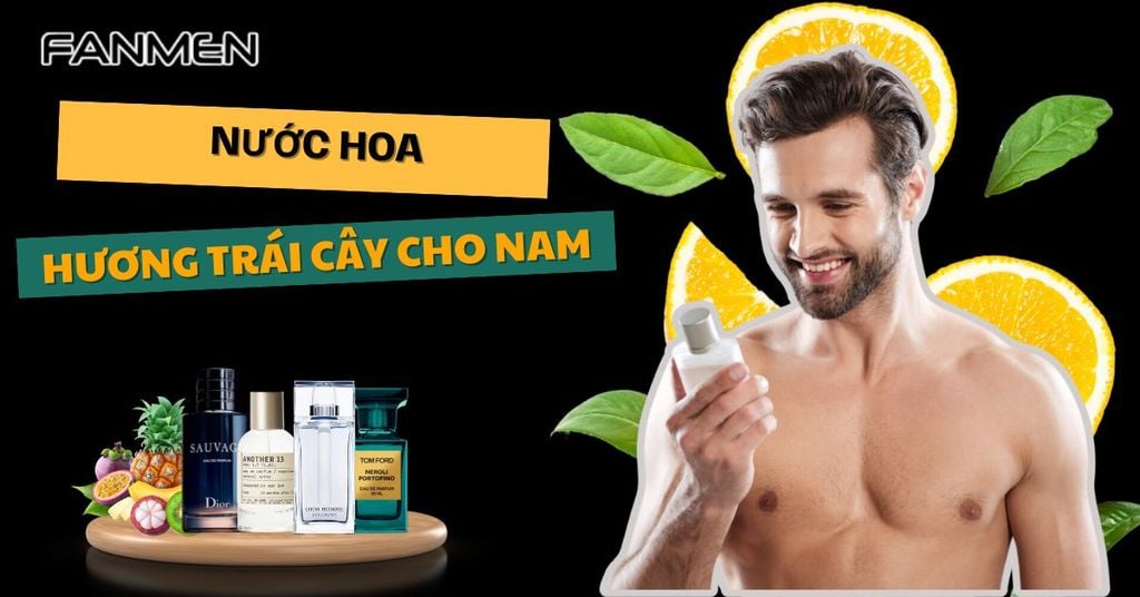 Nước hoa hương trái cây cho nam