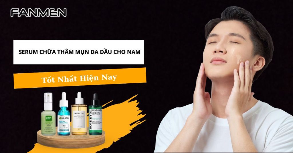 serum chữa thâm mụn da dầu cho nam