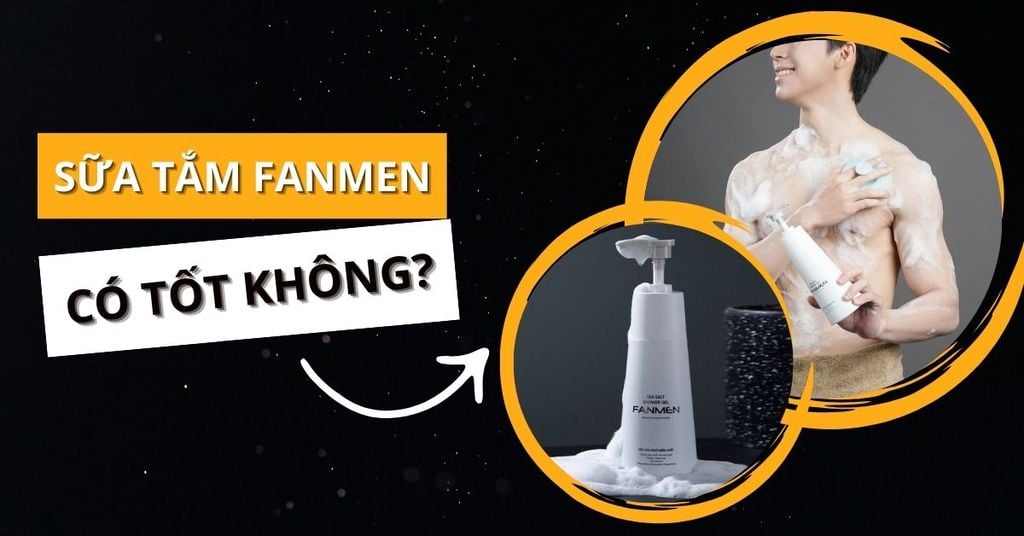 sữa tắm Fanmen có tốt không