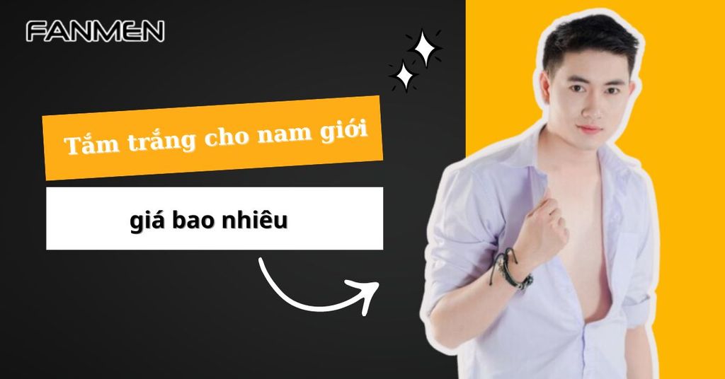 Tắm trắng cho nam giới giá bao nhiêu
