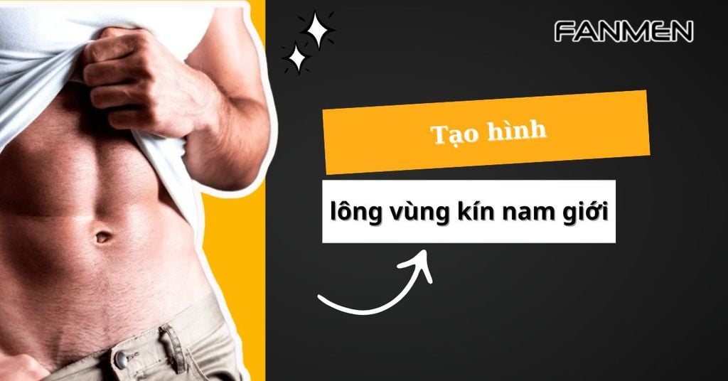 Tạo hình lông vùng kín nam giới