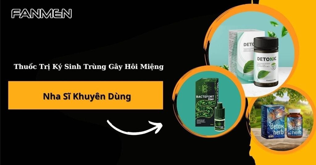 Thuốc trị ký sinh trùng gây hôi miệng